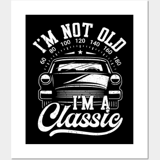 I'm Not Old I'm Classic Funny Car Graphic Posters and Art